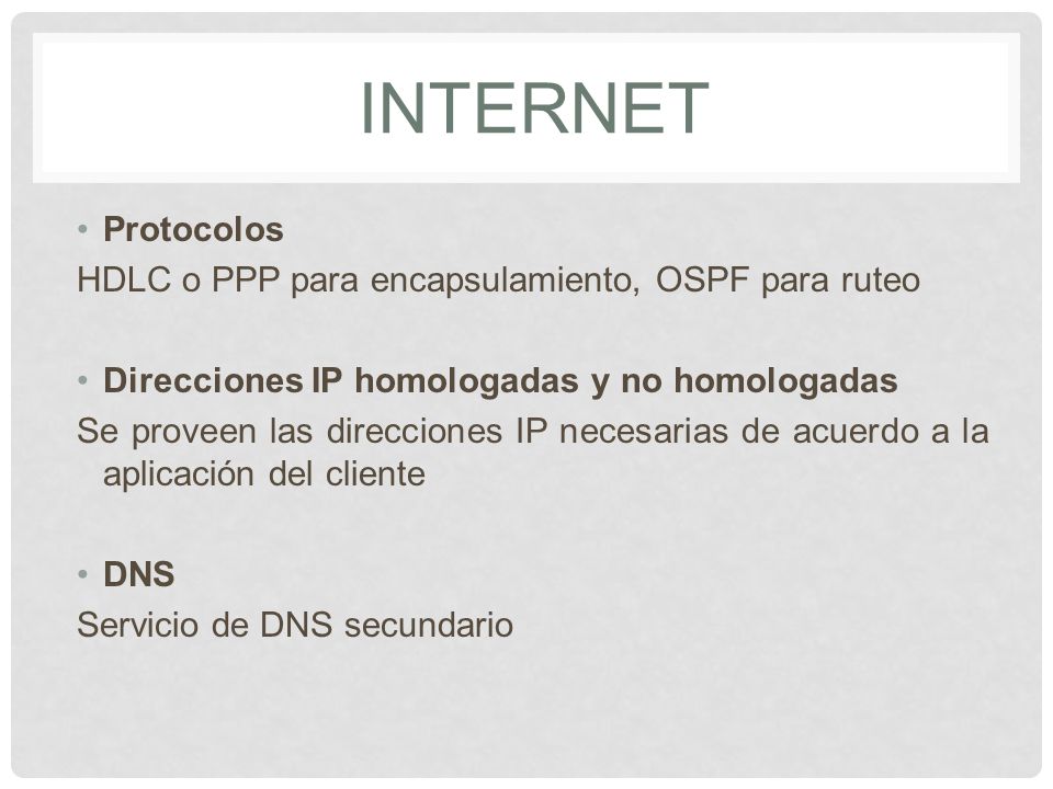INTERNET Protocolos HDLC o PPP para encapsulamiento, OSPF para ruteo