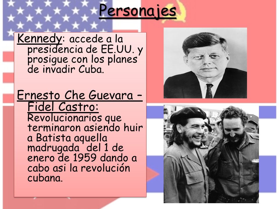 Personajes Kennedy: accede a la presidencia de EE.UU. y prosigue con los planes de invadir Cuba.