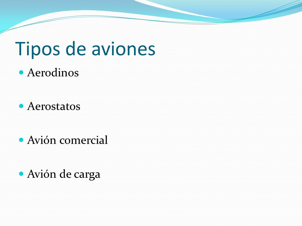Tipos de aviones Aerodinos Aerostatos Avión comercial Avión de carga