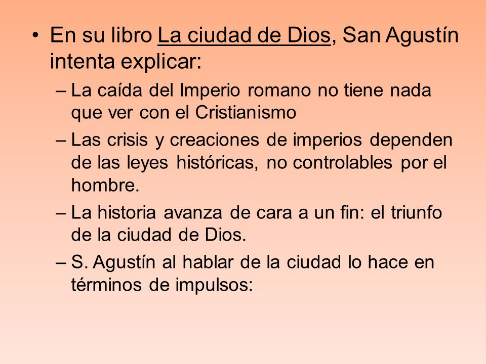 En su libro La ciudad de Dios, San Agustín intenta explicar: