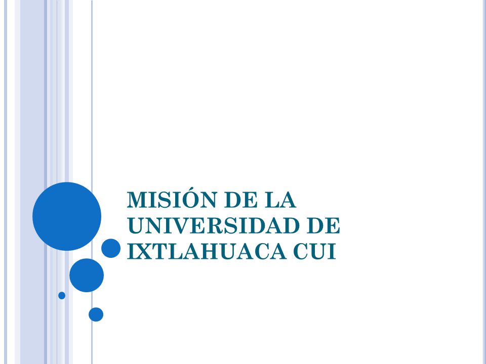 MISIÓN DE LA UNIVERSIDAD DE IXTLAHUACA CUI