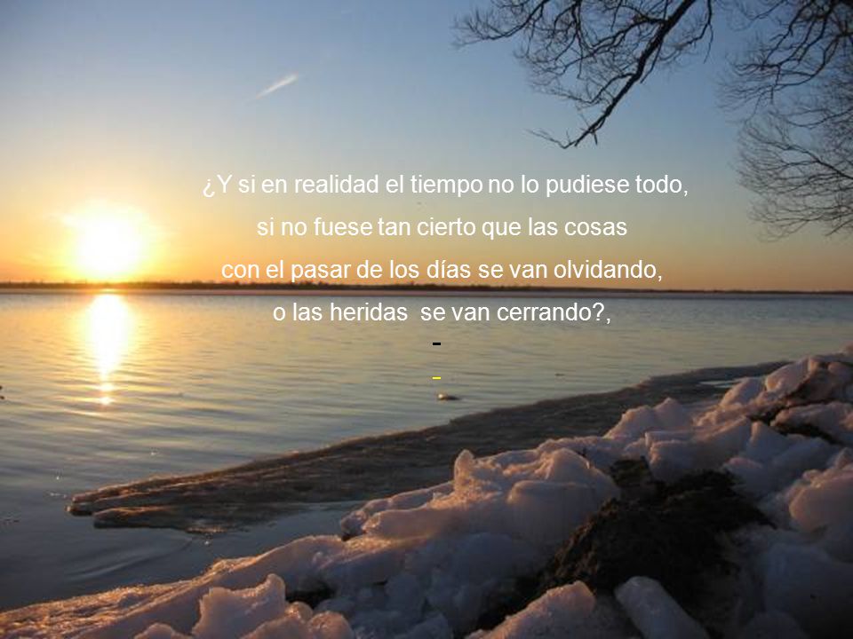 si no fuese tan cierto que las cosas
