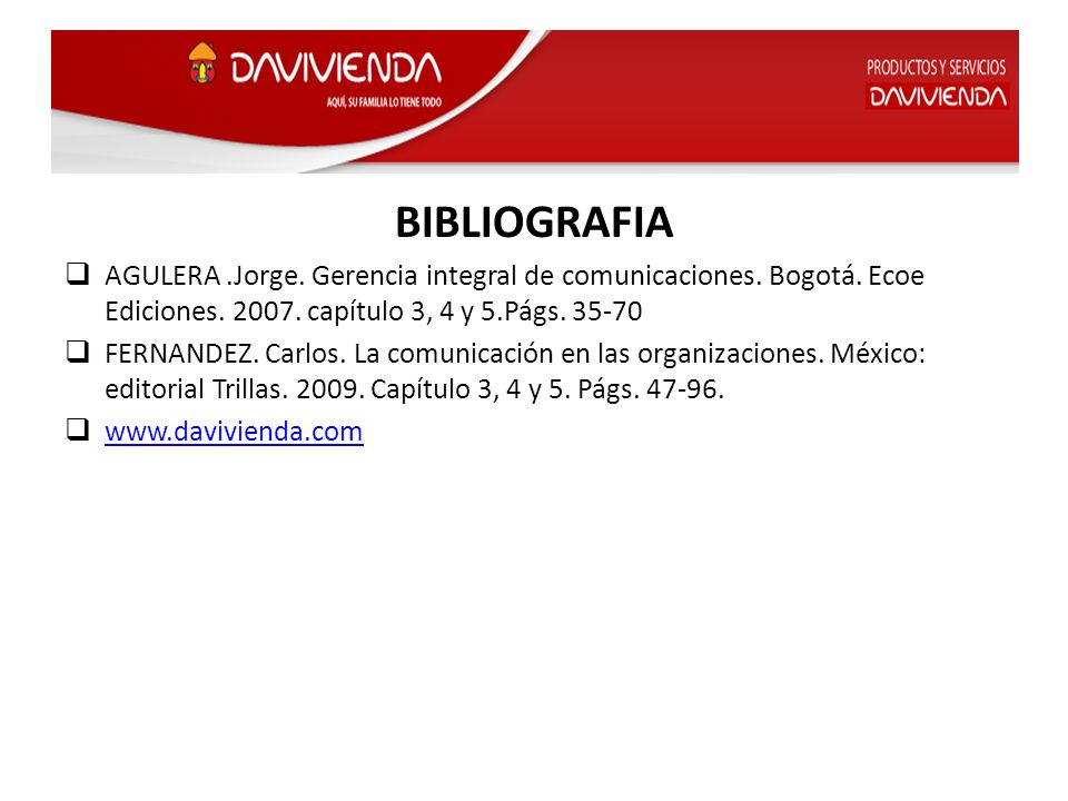 BIBLIOGRAFIA AGULERA .Jorge. Gerencia integral de comunicaciones. Bogotá. Ecoe Ediciones capítulo 3, 4 y 5.Págs