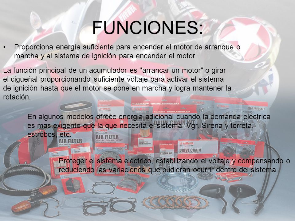 FUNCIONES: Proporciona energía suficiente para encender el motor de arranque o marcha y al sistema de ignición para encender el motor.