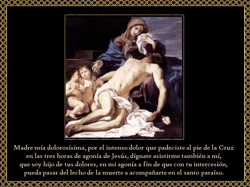 en las tres horas de agonía de Jesús, dígnate asistirme también a mí,