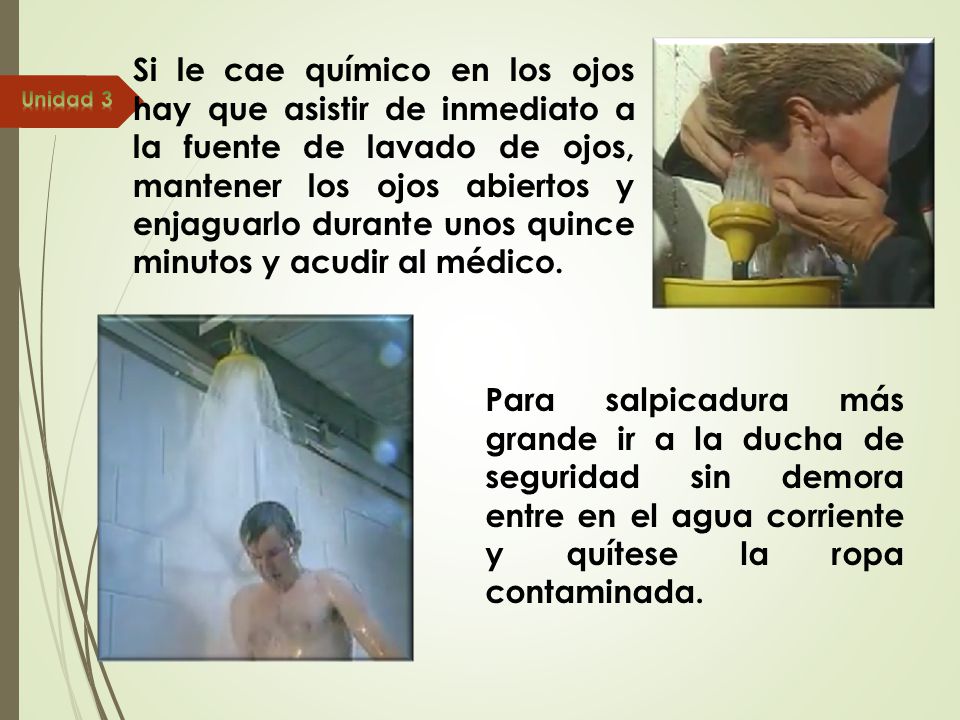 Si le cae químico en los ojos hay que asistir de inmediato a la fuente de lavado de ojos, mantener los ojos abiertos y enjaguarlo durante unos quince minutos y acudir al médico.