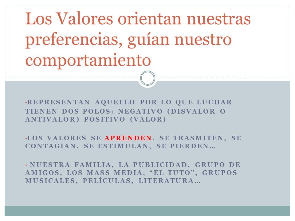 Los Valores orientan nuestras preferencias, guían nuestro comportamiento