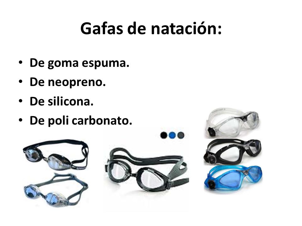 Gafas de natación: De goma espuma. De neopreno. De silicona.