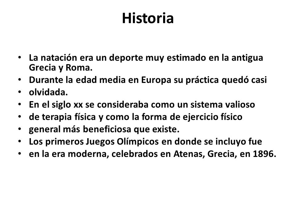 Historia La natación era un deporte muy estimado en la antigua Grecia y Roma. Durante la edad media en Europa su práctica quedó casi.