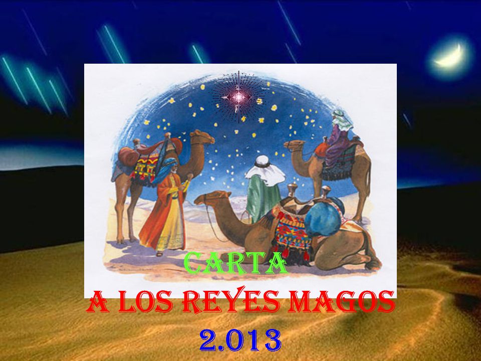 CARTA A LOS REYES MAGOS CARTA A LOS REYES MAGOS CARTA A LOS REYES MAGOS 2.013