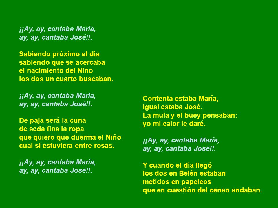 ¡¡Ay, ay, cantaba María, ay, ay, cantaba José!!. Sabiendo próximo el día. sabiendo que se acercaba.