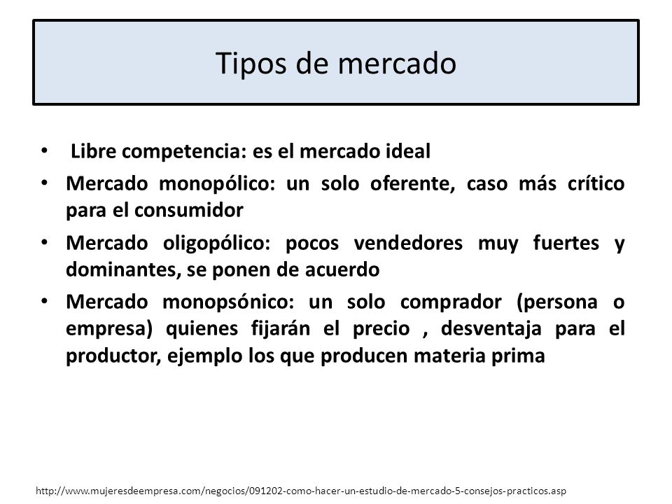 Tipos de mercado Libre competencia: es el mercado ideal