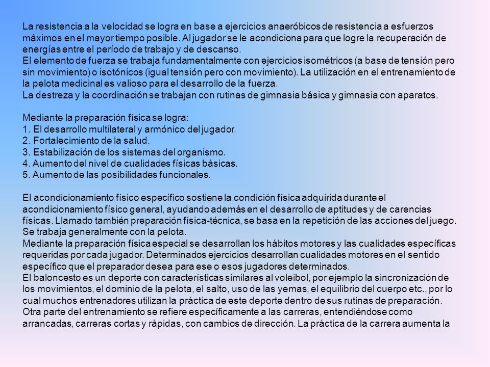 La resistencia a la velocidad se logra en base a ejercicios anaeróbicos de resistencia a esfuerzos máximos en el mayor tiempo posible. Al jugador se le acondiciona para que logre la recuperación de energías entre el período de trabajo y de descanso.