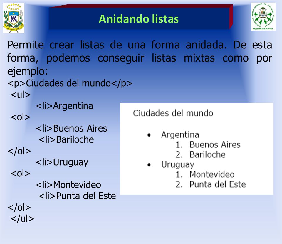 Anidando listas Permite crear listas de una forma anidada. De esta forma, podemos conseguir listas mixtas como por ejemplo: