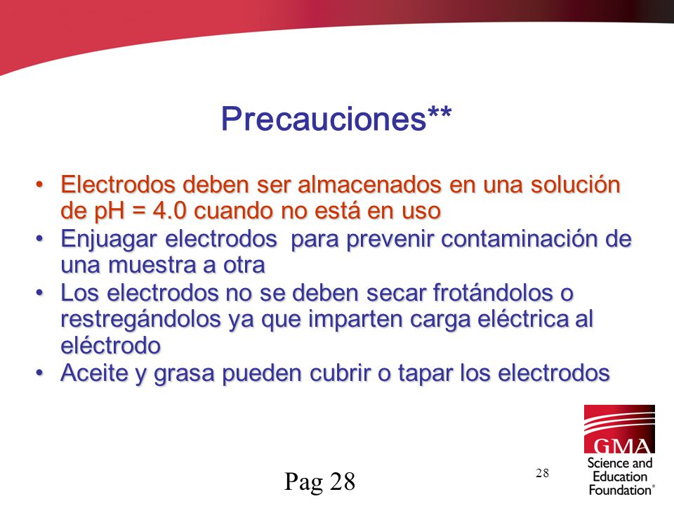 Precauciones** Electrodos deben ser almacenados en una solución de pH = 4.0 cuando no está en uso.