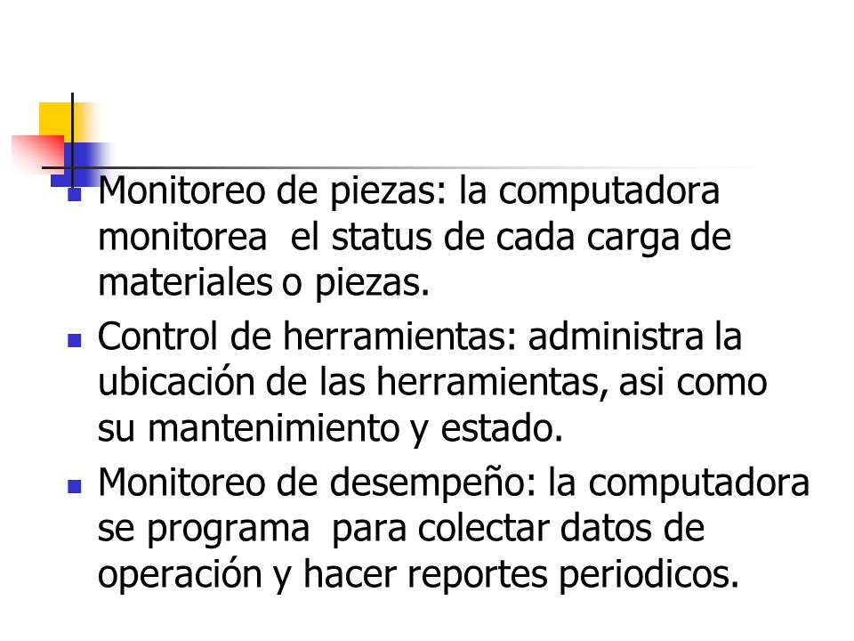 Monitoreo de piezas: la computadora monitorea el status de cada carga de materiales o piezas.