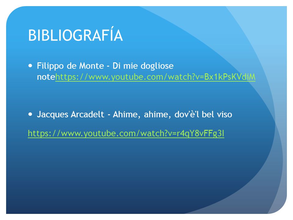 BIBLIOGRAFÍA Filippo de Monte - Di mie dogliose notehttps://  v=Bx1kPsKVdiM.
