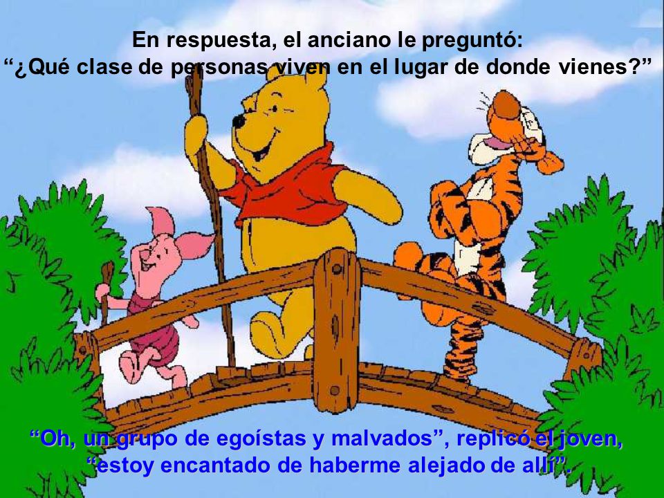 En respuesta, el anciano le preguntó: