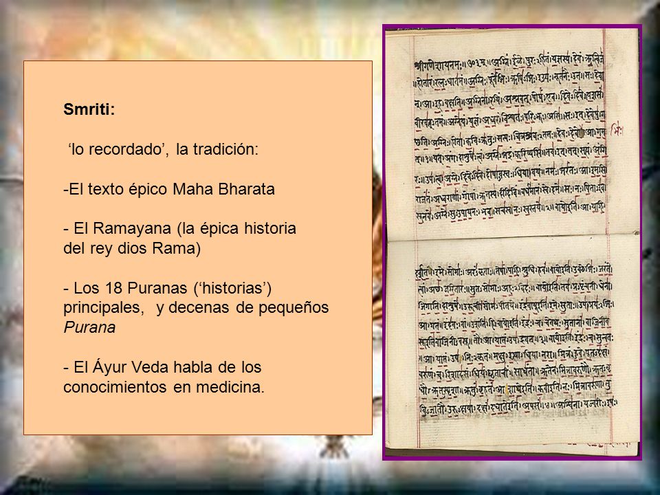 Smriti: ‘lo recordado’, la tradición: El texto épico Maha Bharata. El Ramayana (la épica historia.
