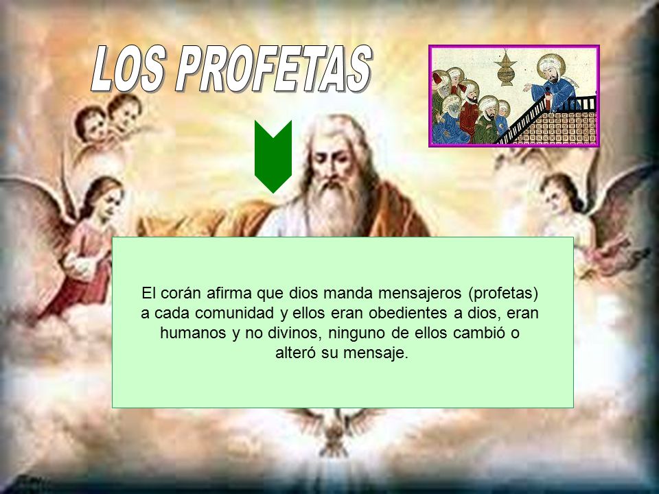 LOS PROFETAS El corán afirma que dios manda mensajeros (profetas)