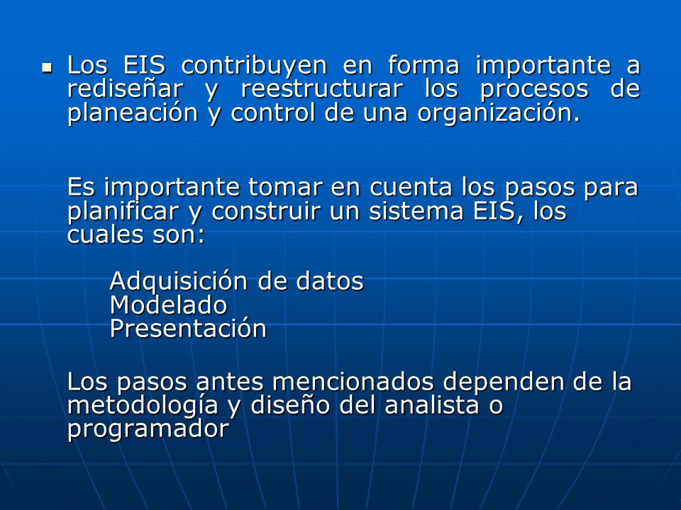 Los EIS contribuyen en forma importante a rediseñar y reestructurar los procesos de planeación y control de una organización.