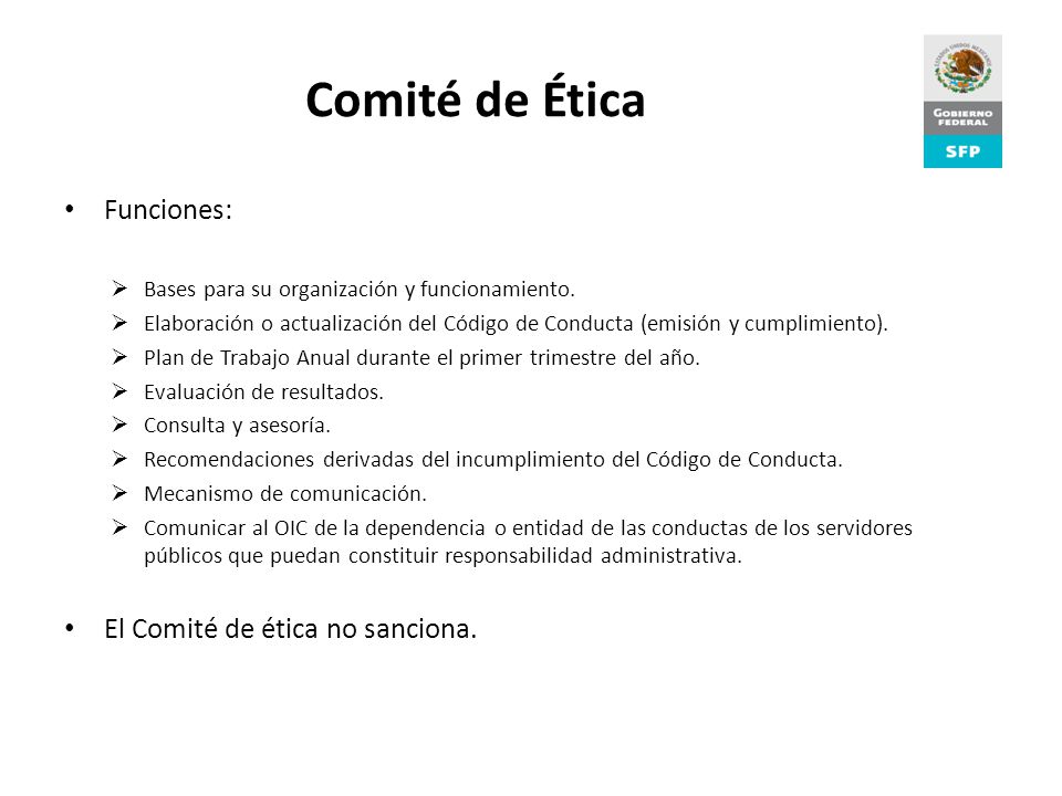 Comité de Ética Funciones: El Comité de ética no sanciona.