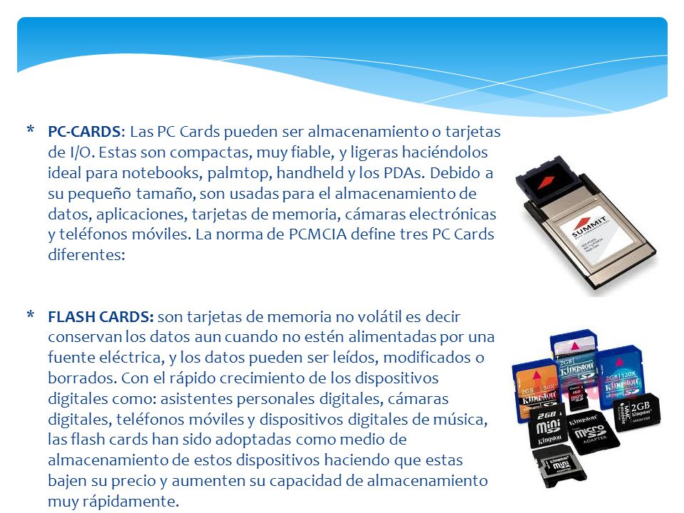 PC-CARDS: Las PC Cards pueden ser almacenamiento o tarjetas de I/O