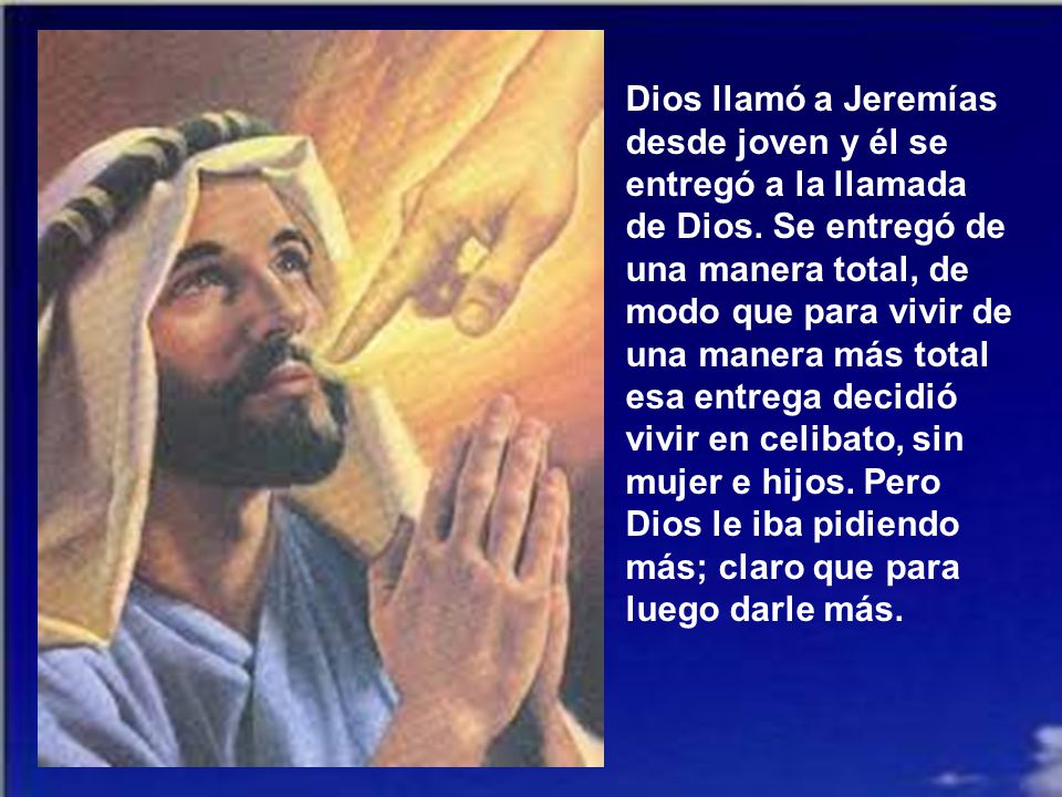 Dios llamó a Jeremías desde joven y él se entregó a la llamada de Dios