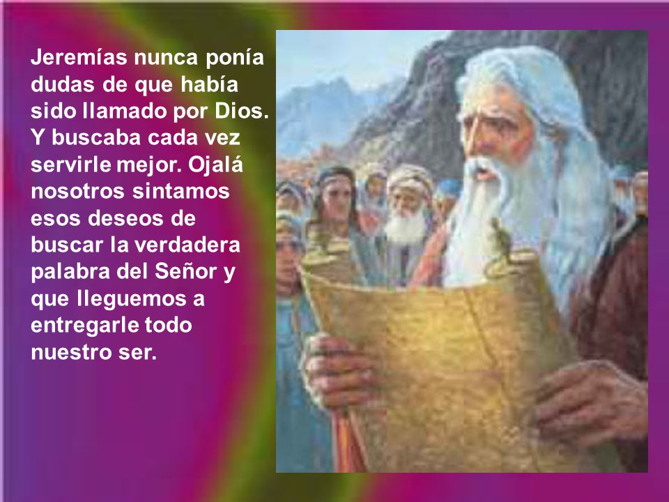 Jeremías nunca ponía dudas de que había sido llamado por Dios
