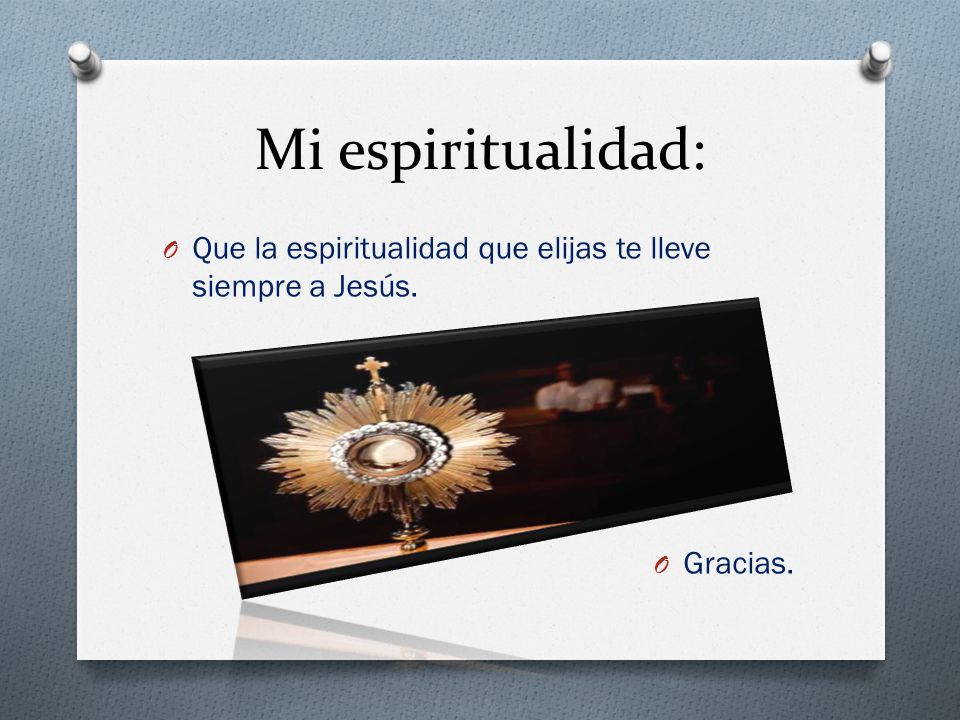 Mi espiritualidad: Que la espiritualidad que elijas te lleve siempre a Jesús. Gracias.