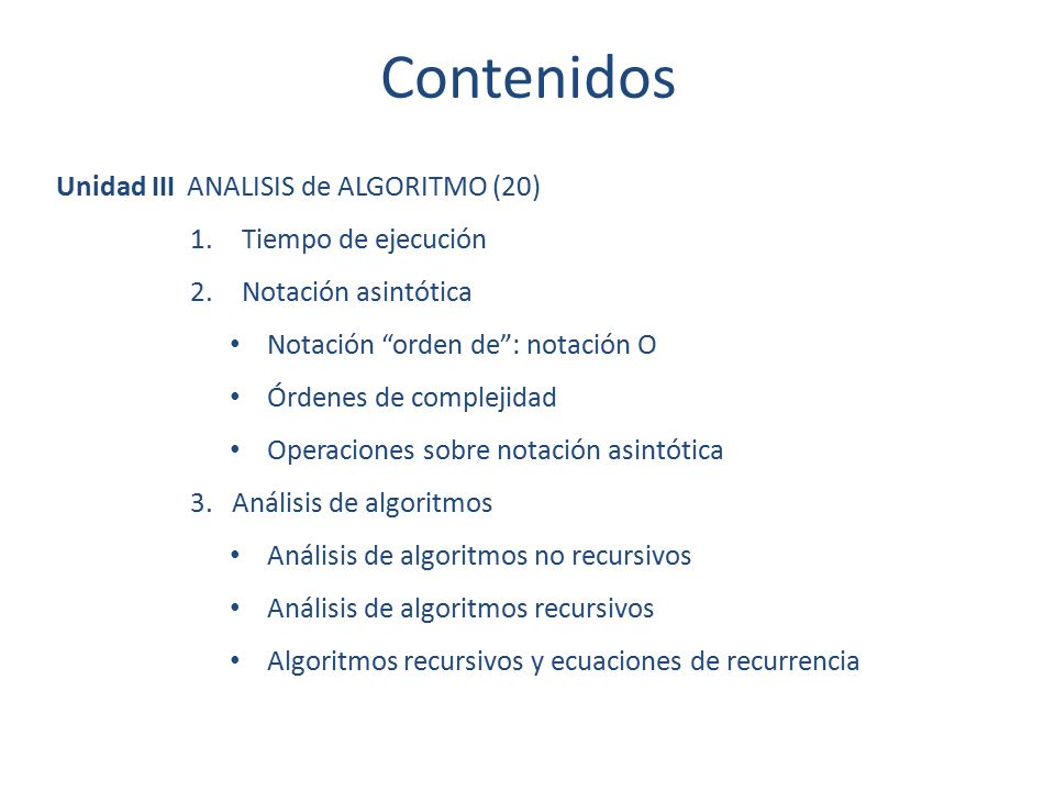 Contenidos Unidad III ANALISIS de ALGORITMO (20) Tiempo de ejecución