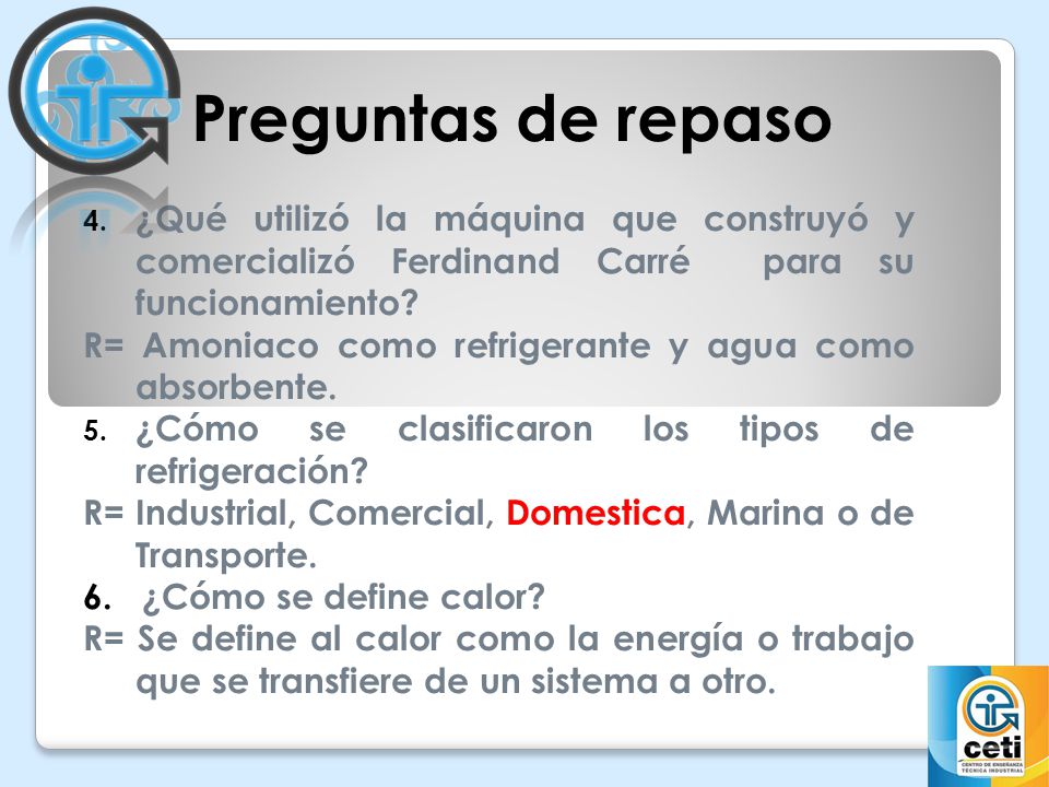 Preguntas de repaso ¿Qué utilizó la máquina que construyó y comercializó Ferdinand Carré para su funcionamiento