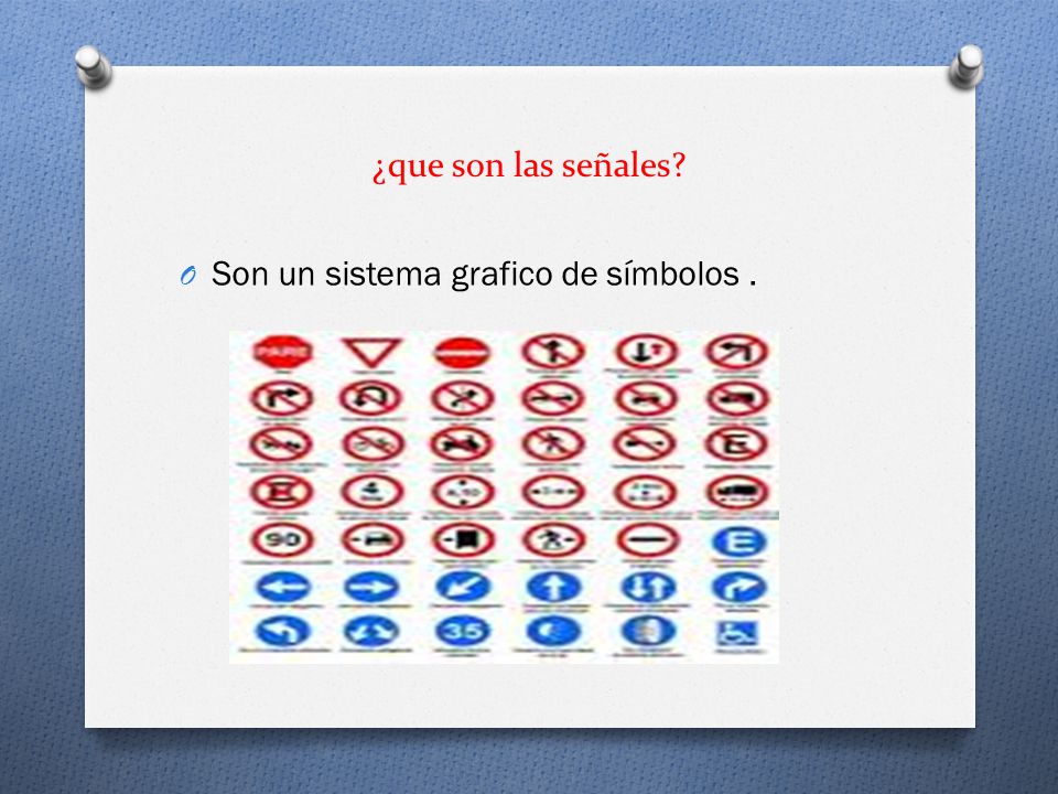 ¿que son las señales Son un sistema grafico de símbolos .