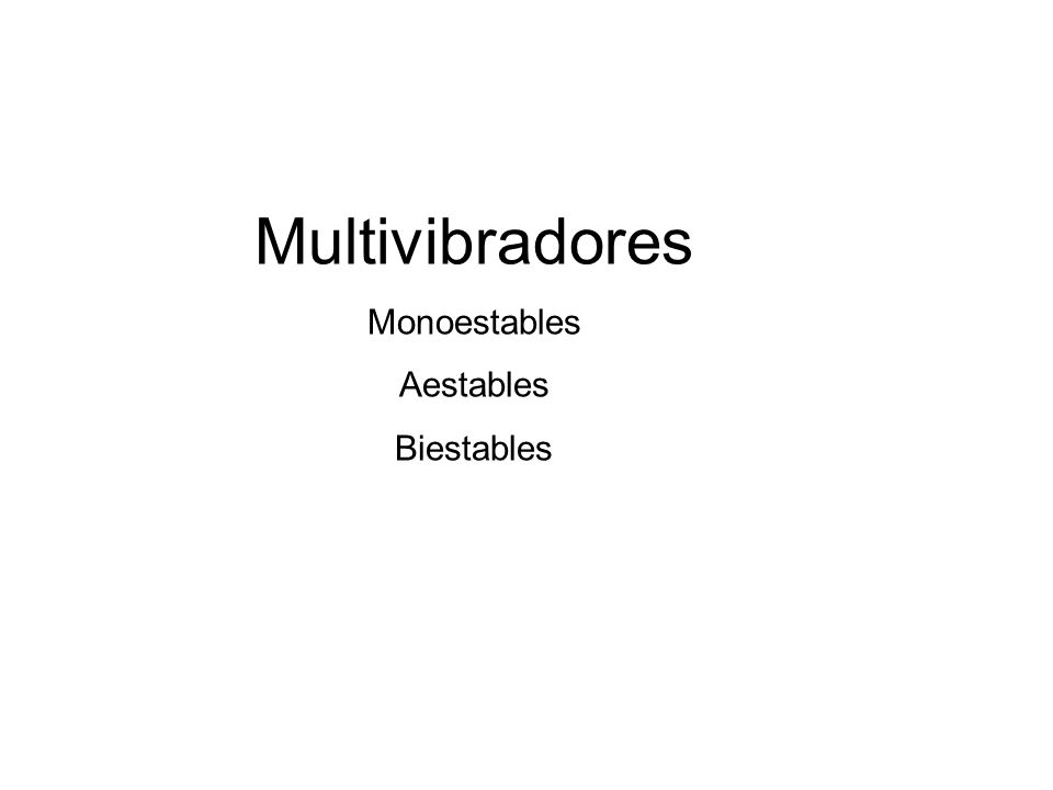 Multivibradores Monoestables Aestables Biestables