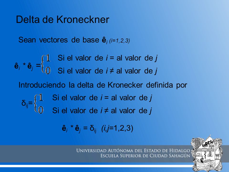 Delta de Kroneckner Sean vectores de base êi (i=1,2,3)