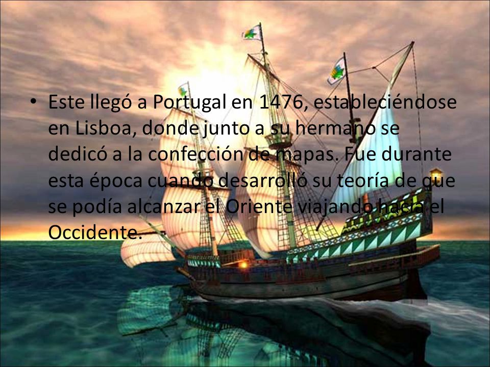Este llegó a Portugal en 1476, estableciéndose en Lisboa, donde junto a su hermano se dedicó a la confección de mapas.