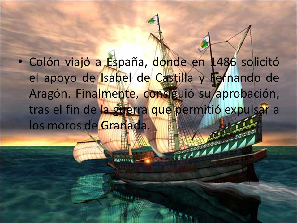 Colón viajó a España, donde en 1486 solicitó el apoyo de Isabel de Castilla y Fernando de Aragón.