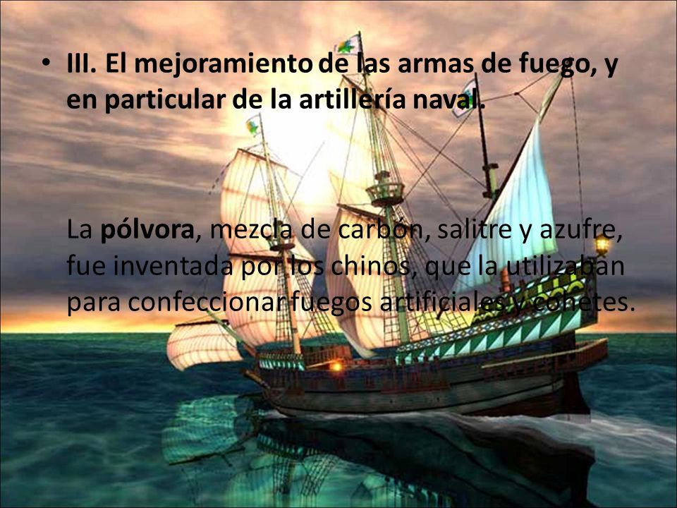 III. El mejoramiento de las armas de fuego, y en particular de la artillería naval.