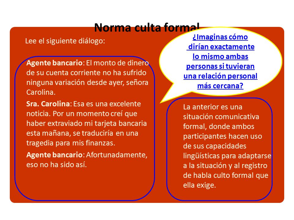 Norma culta formal ¿Imaginas cómo Lee el siguiente diálogo: