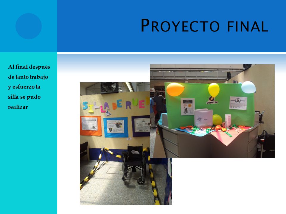 Proyecto final Al final después de tanto trabajo y esfuerzo la silla se pudo realizar