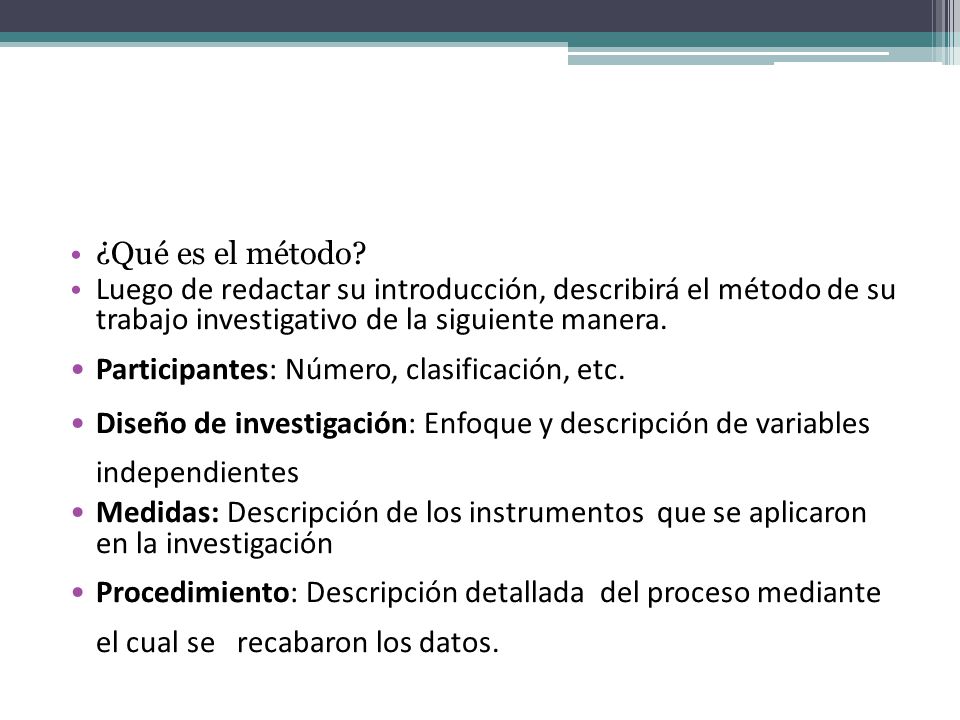 ¿Qué es el método Luego de redactar su introducción, describirá el método de su trabajo investigativo de la siguiente manera.