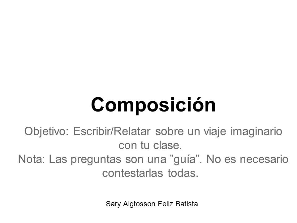 Composición Objetivo: Escribir/Relatar sobre un viaje imaginario con tu clase.