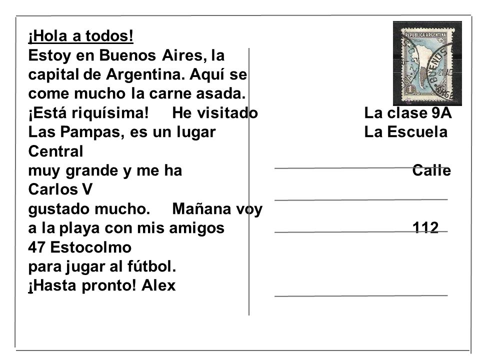 ¡Hola a todos! Estoy en Buenos Aires, la. capital de Argentina. Aquí se. come mucho la carne asada.