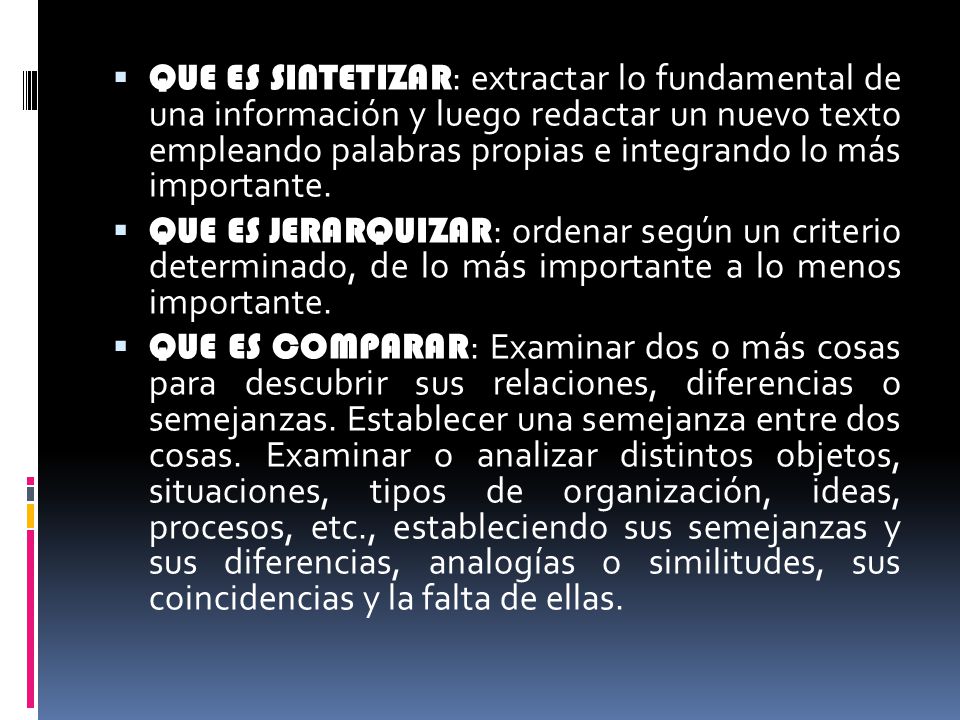 QUE ES SINTETIZAR: extractar lo fundamental de una información y luego redactar un nuevo texto empleando palabras propias e integrando lo más importante.
