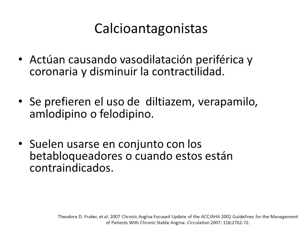 Calcioantagonistas Actúan causando vasodilatación periférica y coronaria y disminuir la contractilidad.
