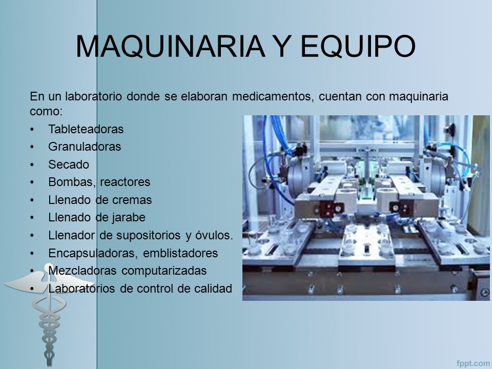 MAQUINARIA Y EQUIPO En un laboratorio donde se elaboran medicamentos, cuentan con maquinaria como: Tableteadoras.