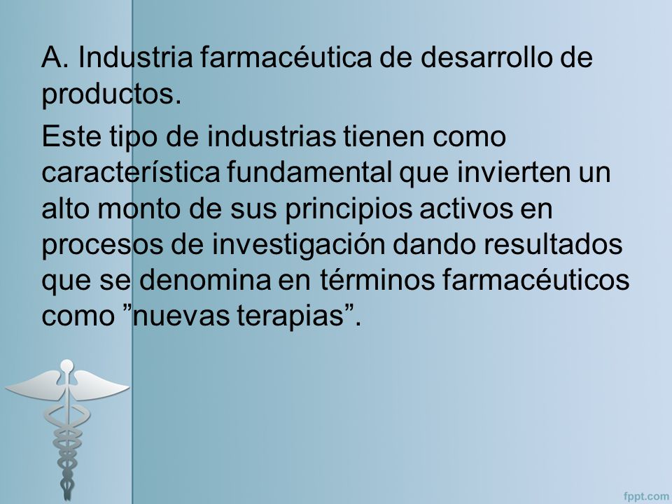 A. Industria farmacéutica de desarrollo de productos