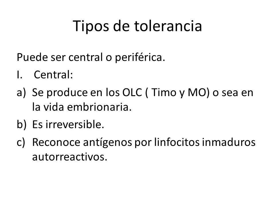 Tipos de tolerancia Puede ser central o periférica. Central: