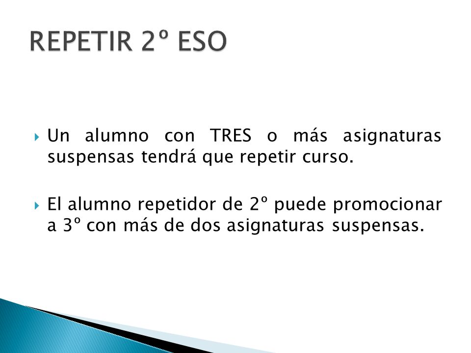 REPETIR 2º ESO Un alumno con TRES o más asignaturas suspensas tendrá que repetir curso.