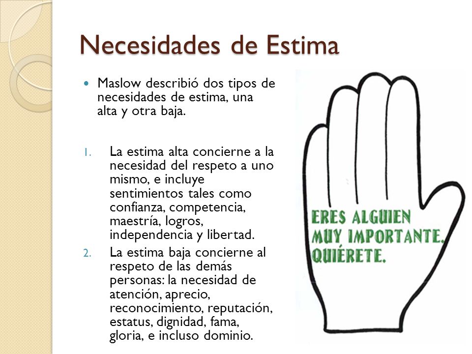 Necesidades de Estima Maslow describió dos tipos de necesidades de estima, una alta y otra baja.